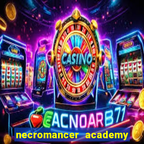 necromancer academy and the genius summoner 99